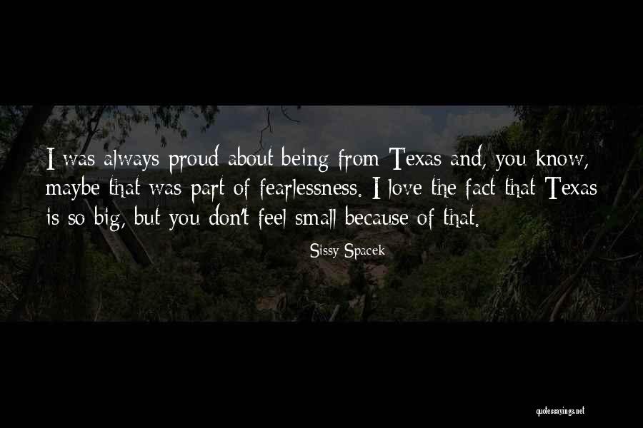 Texas Big Quotes By Sissy Spacek Texas Big Quotes By Sissy Spacek