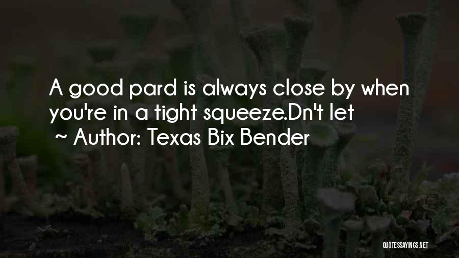 Texas Bix Bender Quotes 1146442