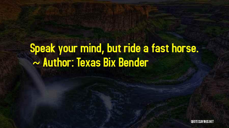 Texas Bix Bender Quotes 1270793