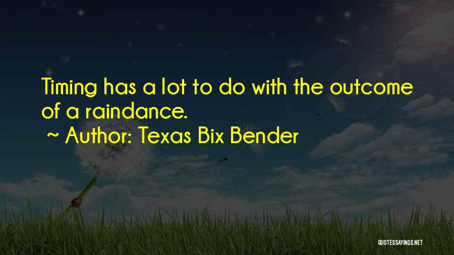 Texas Bix Bender Quotes 611931