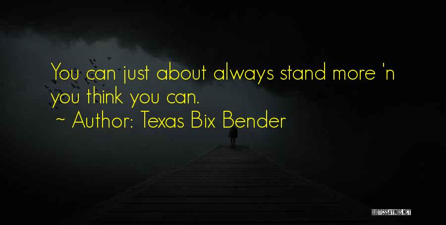 Texas Bix Bender Quotes 946277