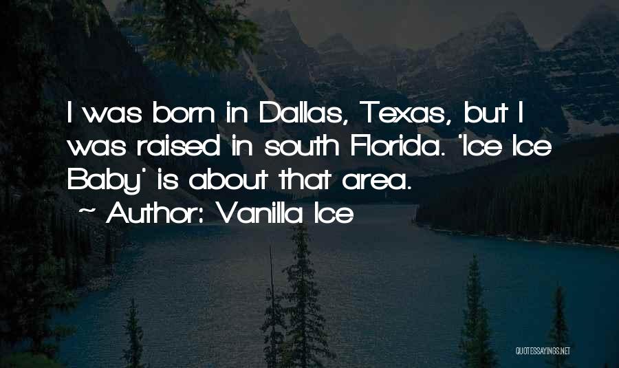 Texas Born And Raised Quotes By Vanilla Ice