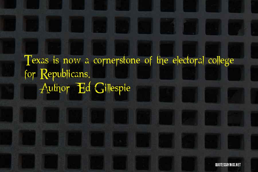 Texas College Quotes By Ed Gillespie