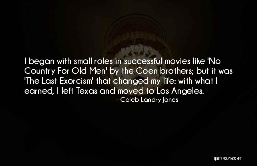 Texas Country Quotes By Caleb Landry Jones Texas Country Quotes By Caleb Landry Jones