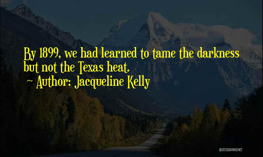 Texas Heat Quotes By Jacqueline Kelly