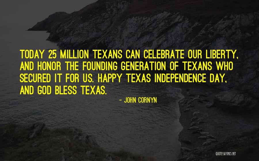 Texas Independence Day Quotes By John Cornyn Texas Independence Day Quotes By John Cornyn