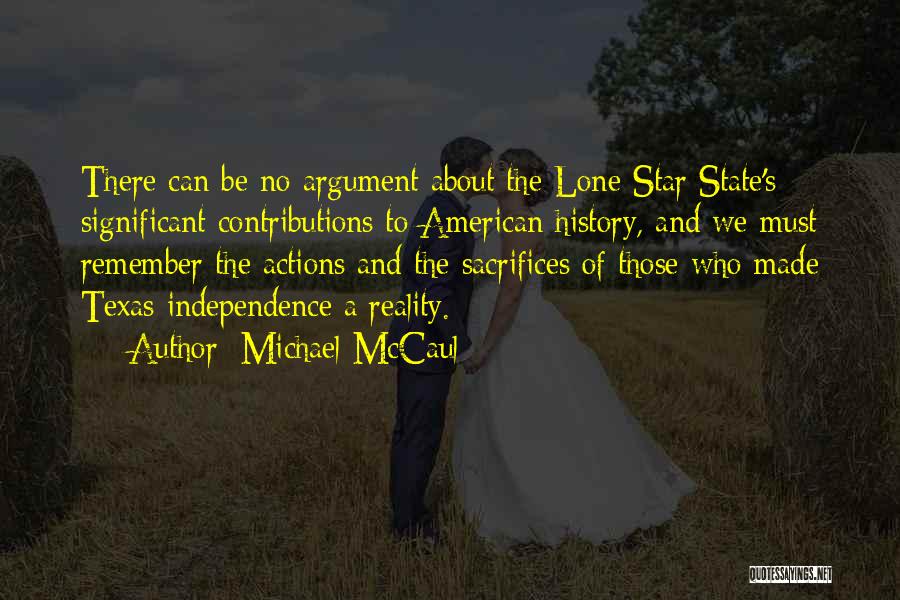 Texas Independence Quotes By Michael McCaul