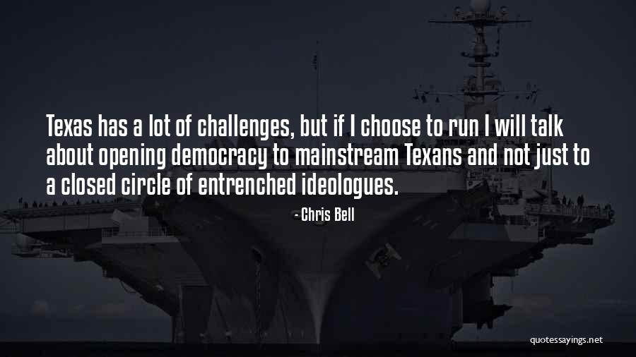 Texas Is Closed Quotes By Chris Bell Texas Is Closed Quotes By Chris Bell