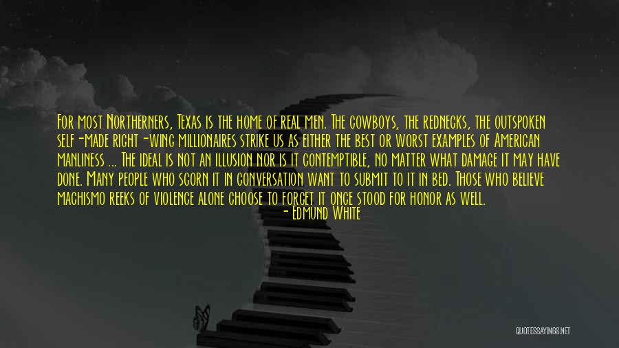 Texas Is The Best Quotes By Edmund White Texas Is The Best Quotes By Edmund White