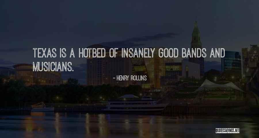Texas Is The Best Quotes By Henry Rollins Texas Is The Best Quotes By Henry Rollins