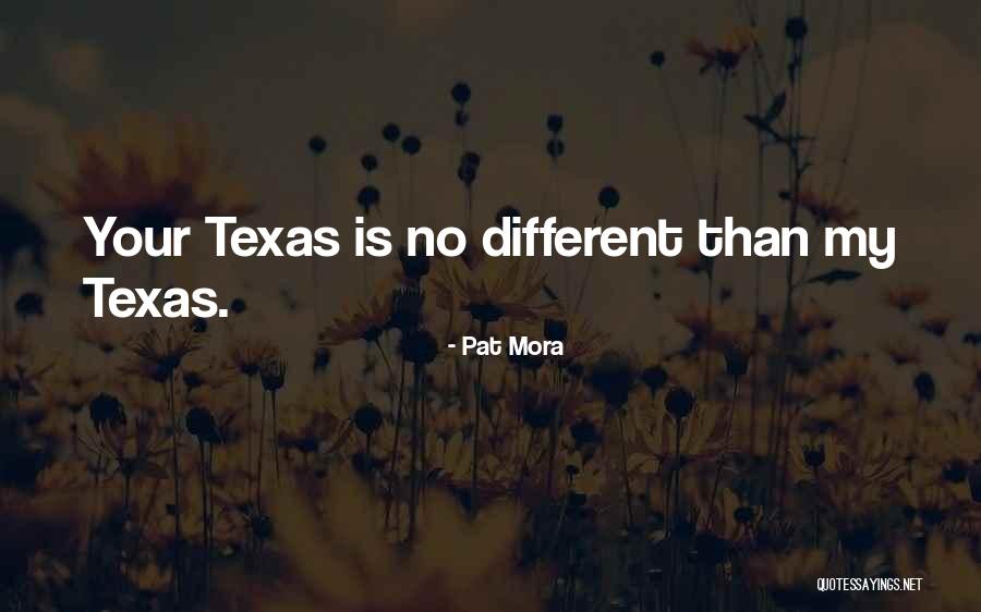 Texas Is The Best Quotes By Pat Mora Texas Is The Best Quotes By Pat Mora