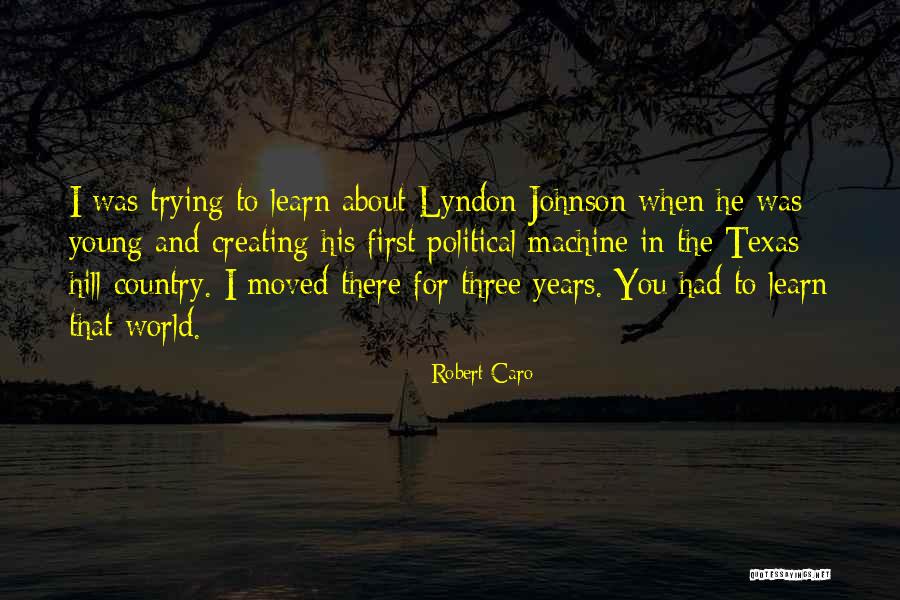 Texas Is The Best Quotes By Robert Caro Texas Is The Best Quotes By Robert Caro