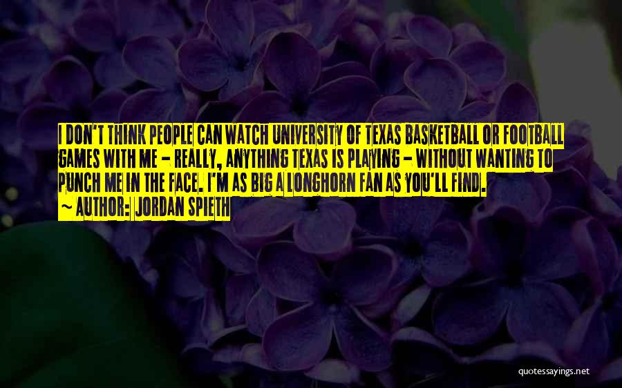 Texas Longhorn Football Quotes By Jordan Spieth