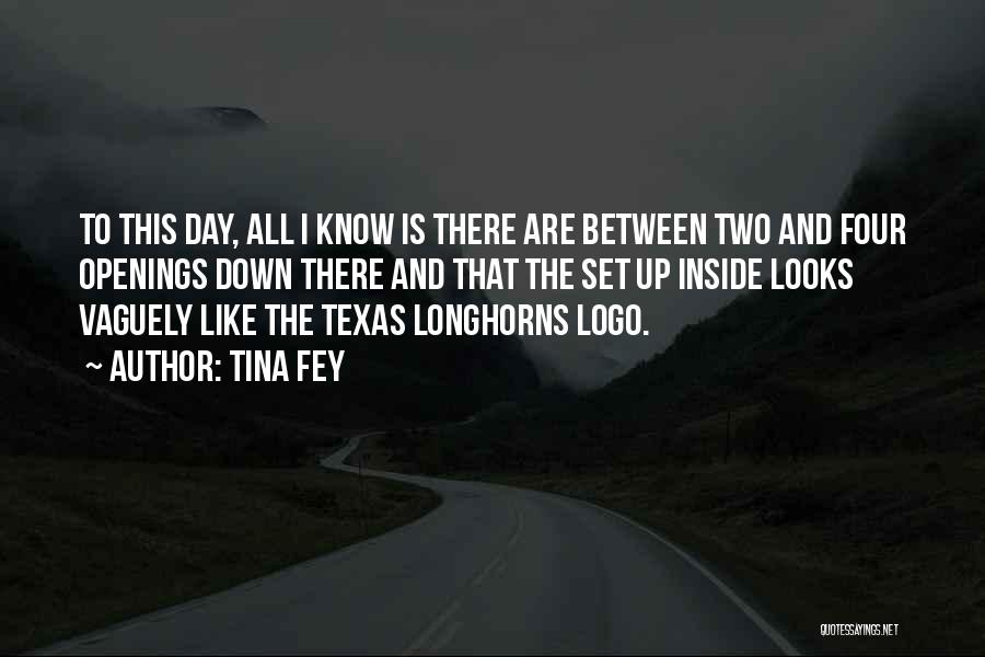 Texas Longhorns Quotes By Tina Fey