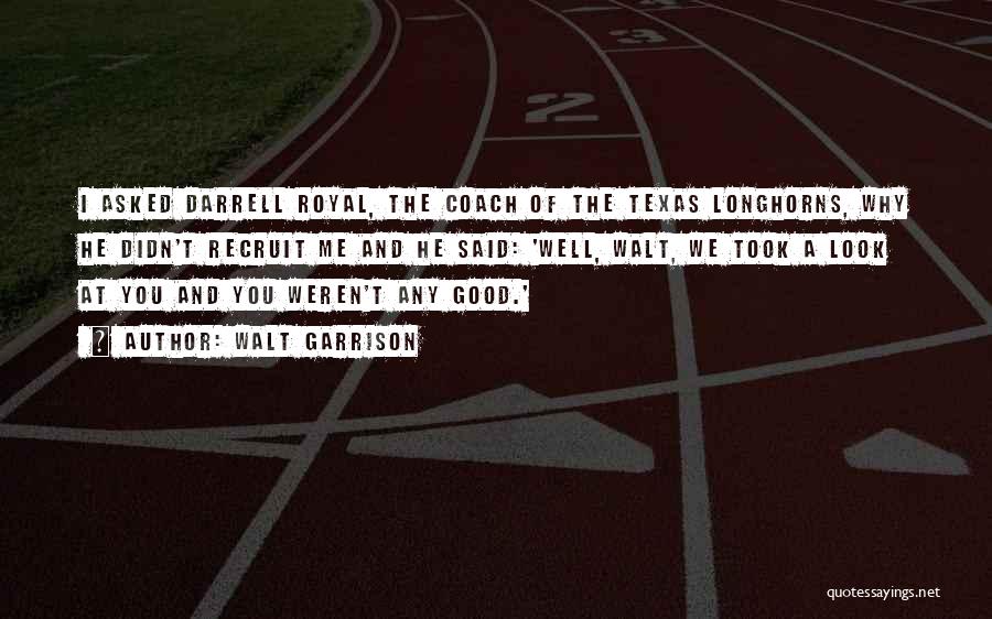 Texas Longhorns Quotes By Walt Garrison