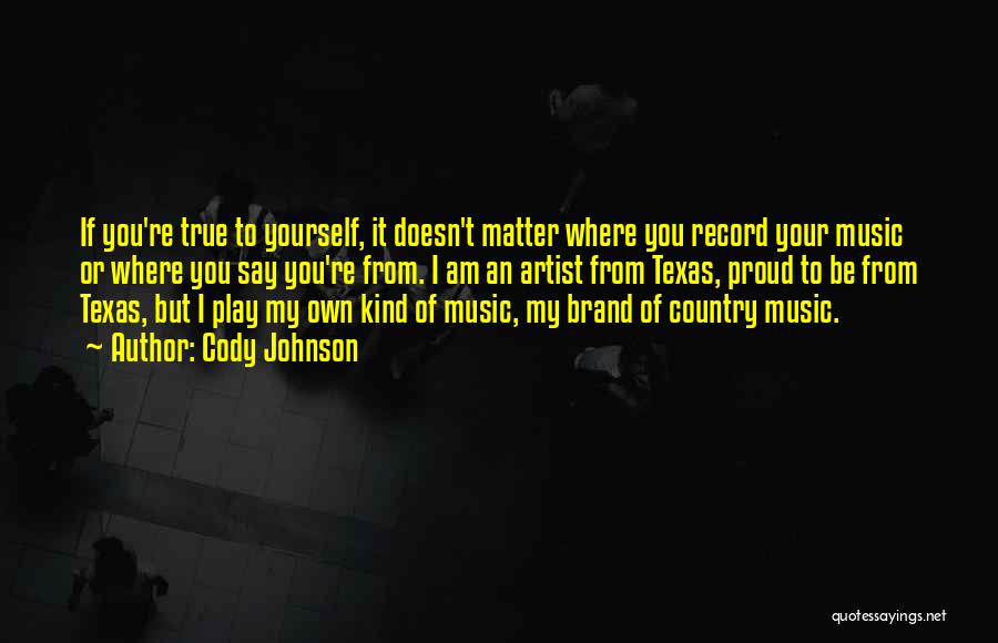 Texas Music Quotes By Cody Johnson