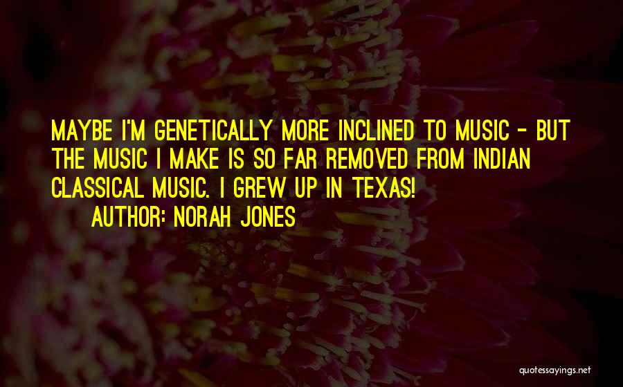 Texas Music Quotes By Norah Jones