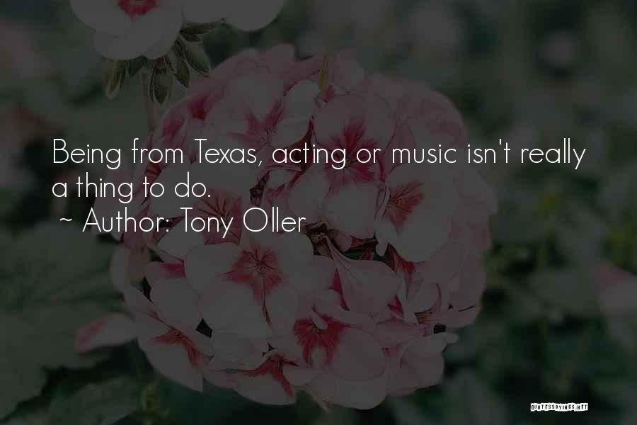 Texas Music Quotes By Tony Oller