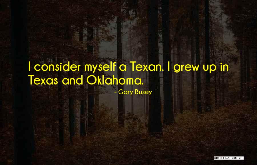 Texas Oklahoma Quotes By Gary Busey