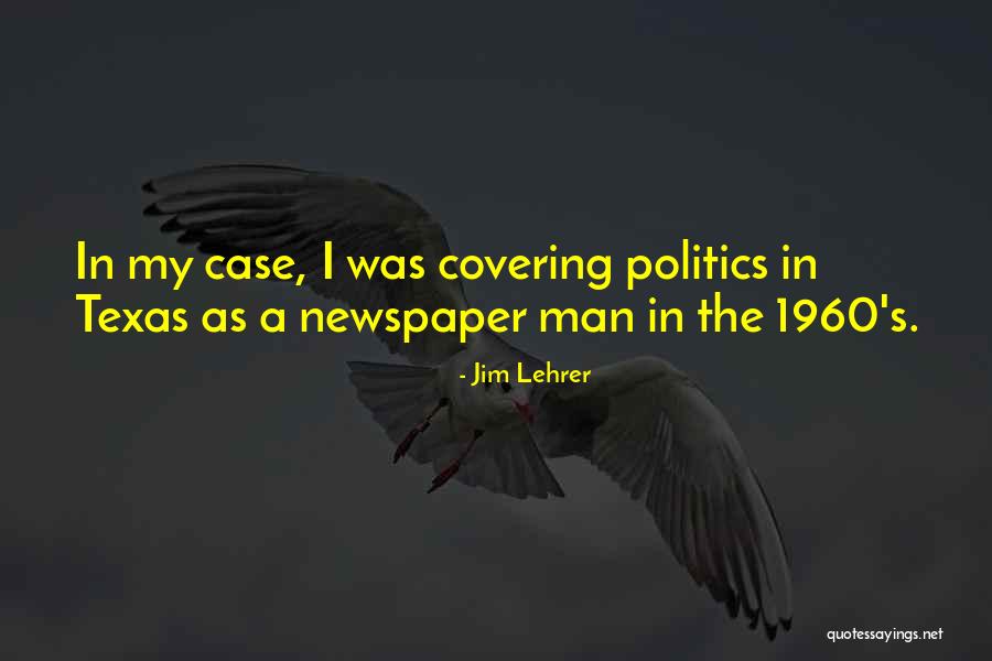 Texas Politics Quotes By Jim Lehrer Texas Politics Quotes By Jim Lehrer