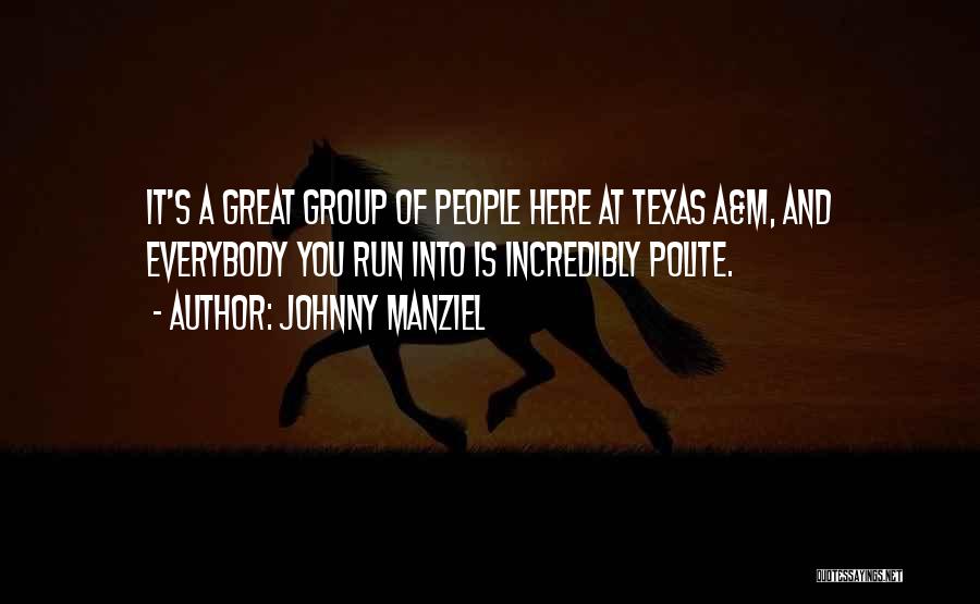 Texas Quotes By Johnny Manziel Texas Quotes By Johnny Manziel
