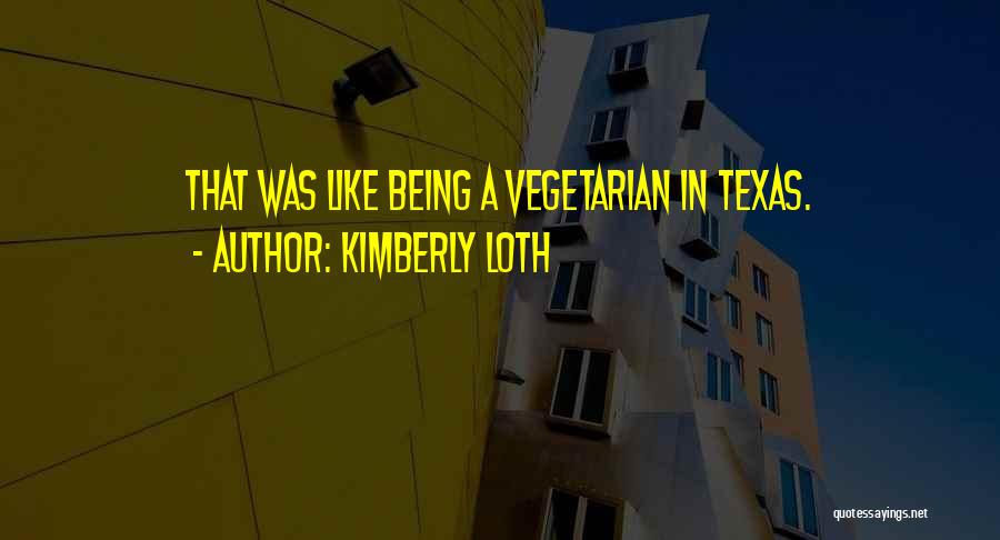 Texas Quotes By Kimberly Loth