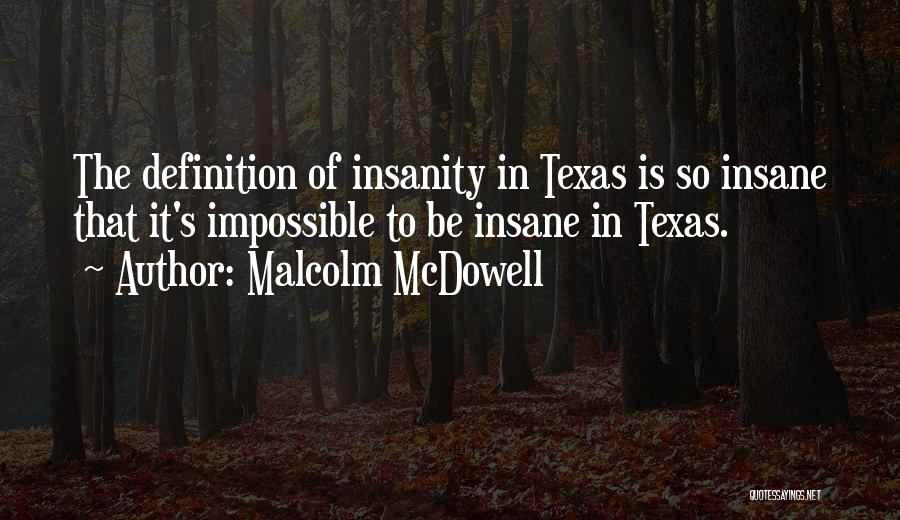 Texas Quotes By Malcolm McDowell