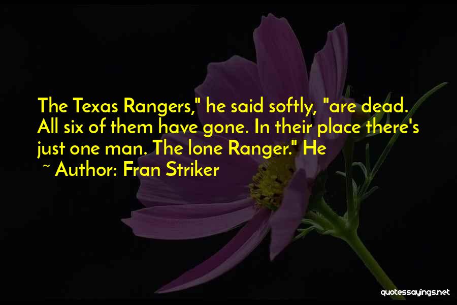 Texas Rangers Quotes By Fran Striker