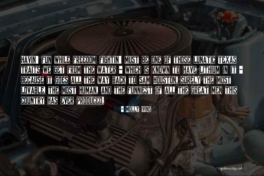 Texas Sam Houston Quotes By Molly Ivins Texas Sam Houston Quotes By Molly Ivins