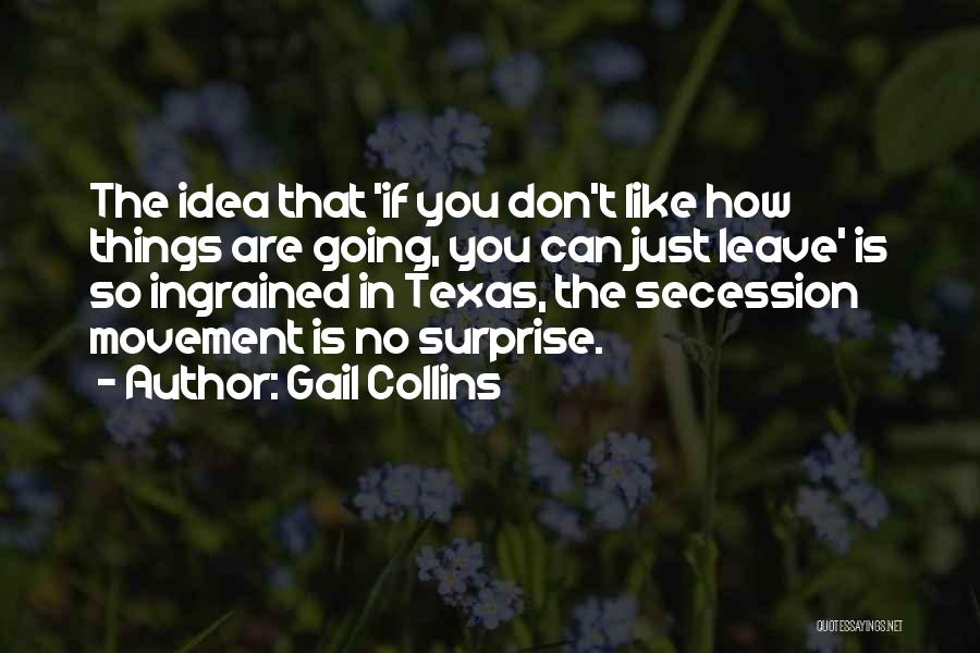 Texas Secession Quotes By Gail Collins