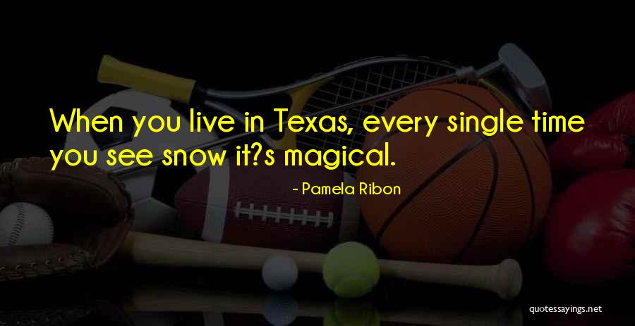 Texas Snow Quotes By Pamela Ribon Texas Snow Quotes By Pamela Ribon