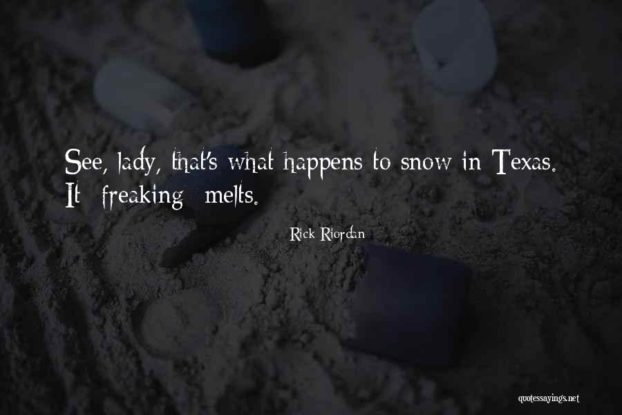 Texas Snow Quotes By Rick Riordan