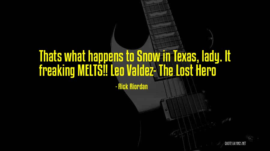 Texas Snow Quotes By Rick Riordan Texas Snow Quotes By Rick Riordan