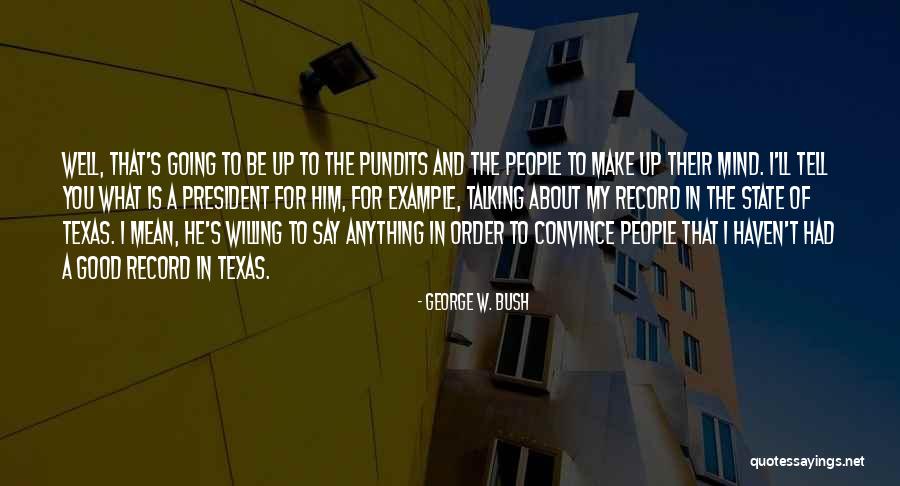 Texas The State Quotes By George W. Bush Texas The State Quotes By George W. Bush