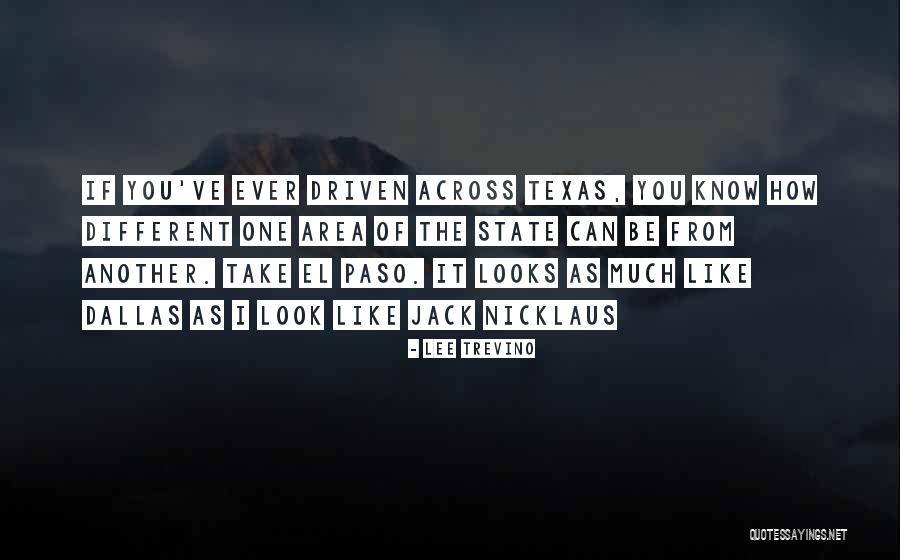 Texas The State Quotes By Lee Trevino Texas The State Quotes By Lee Trevino