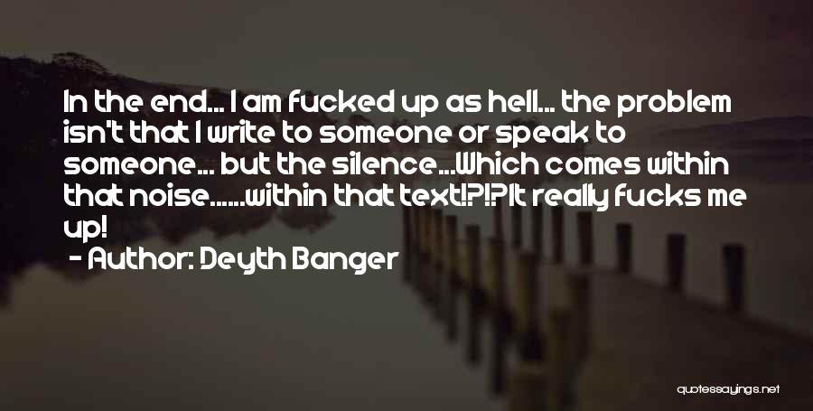 Text Me Quotes By Deyth Banger