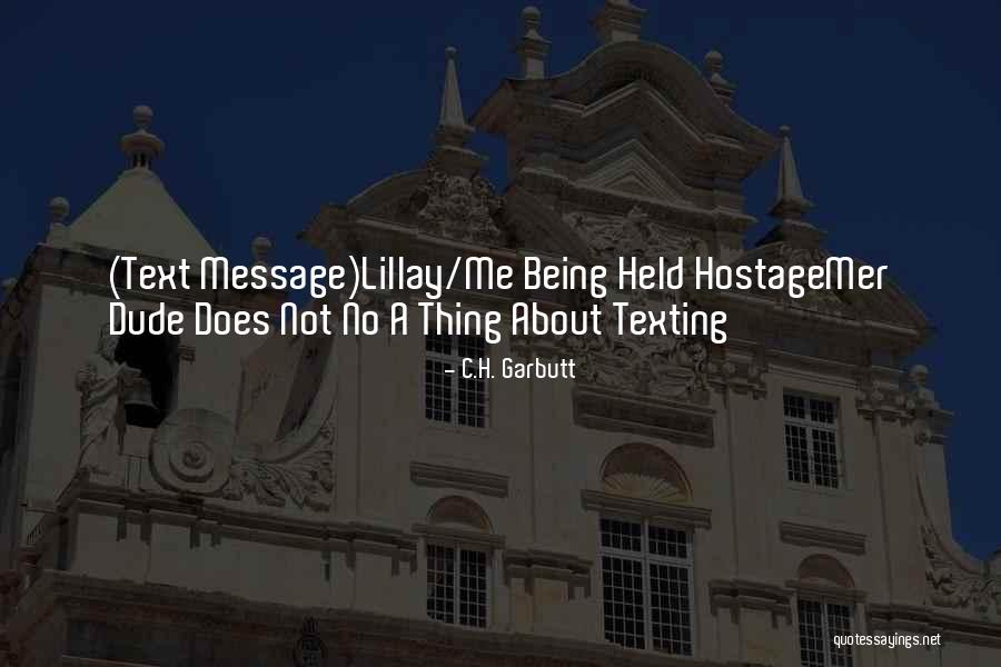Text Message Quotes By C.H. Garbutt Text Message Quotes By C.H. Garbutt