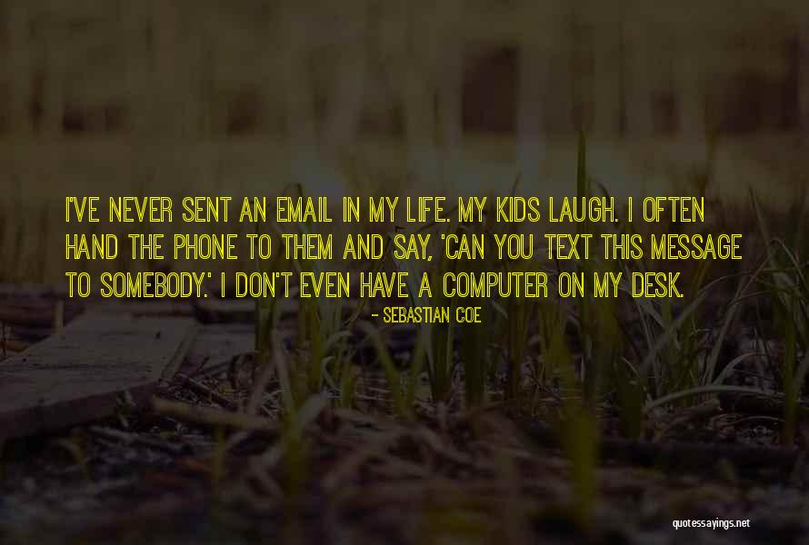 Text Message Quotes By Sebastian Coe Text Message Quotes By Sebastian Coe