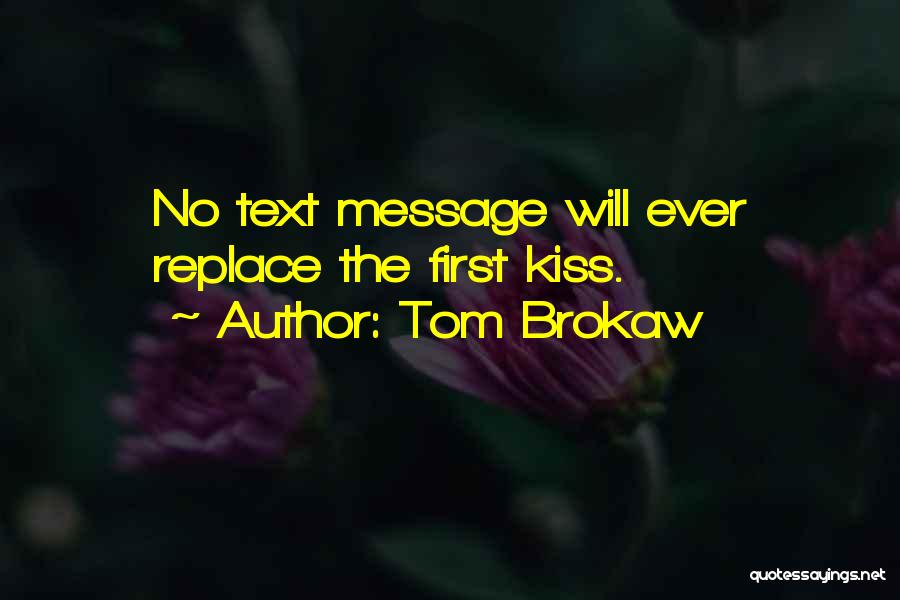 Text You First Quotes By Tom Brokaw