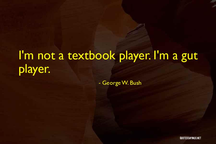 Textbooks For Less Quotes By George W. Bush Textbooks For Less Quotes By George W. Bush