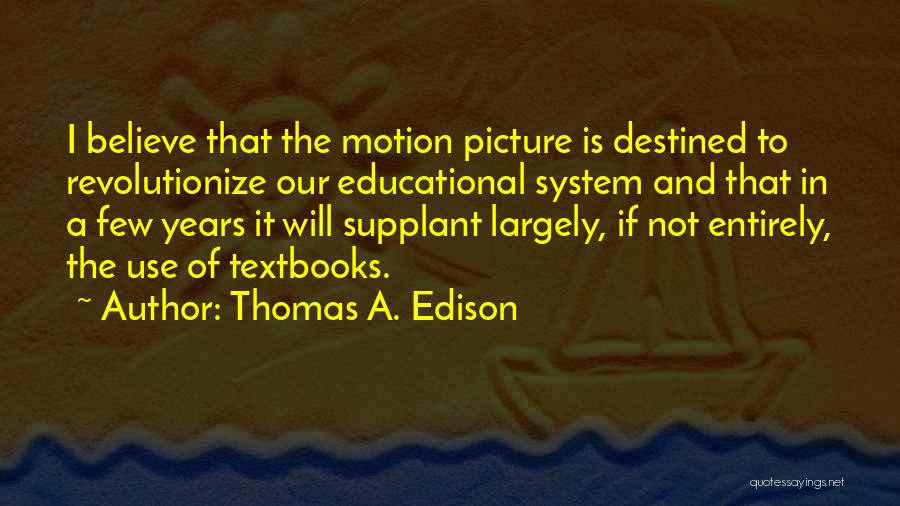 Textbooks Quotes By Thomas A. Edison