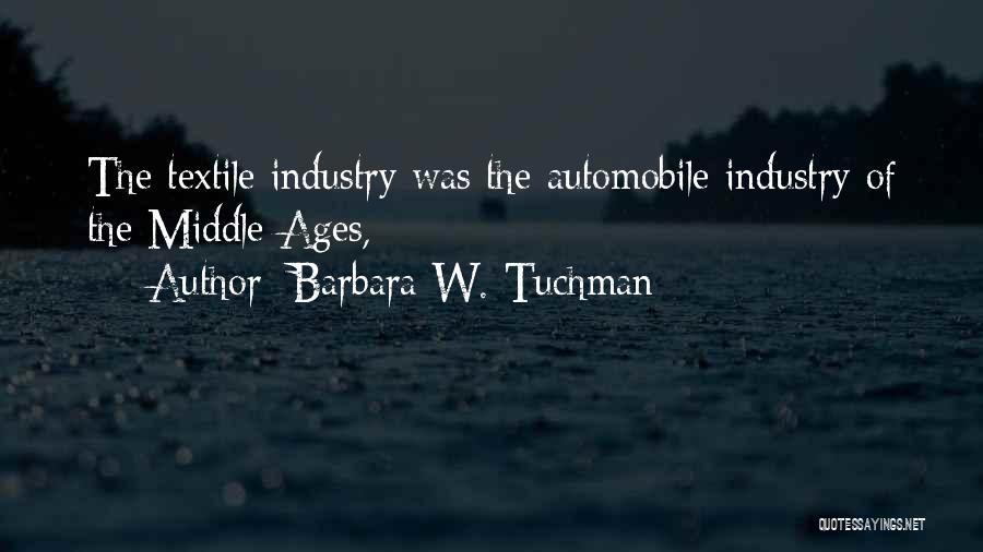 Textile Industry Quotes By Barbara W. Tuchman