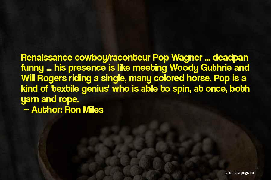 Textile Quotes By Ron Miles