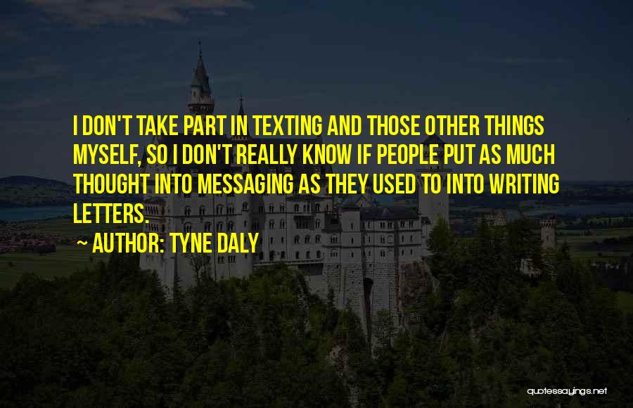 Texting Quotes By Tyne Daly