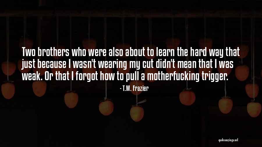 Tezel Rd Quotes By T.M. Frazier Tezel Rd Quotes By T.M. Frazier