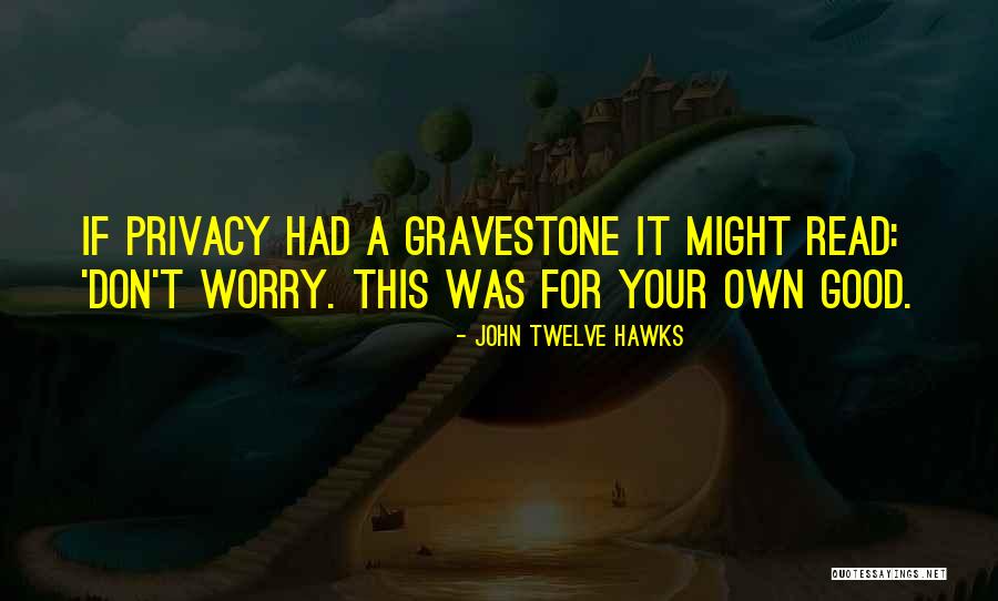 Tfhc Quotes By John Twelve Hawks Tfhc Quotes By John Twelve Hawks