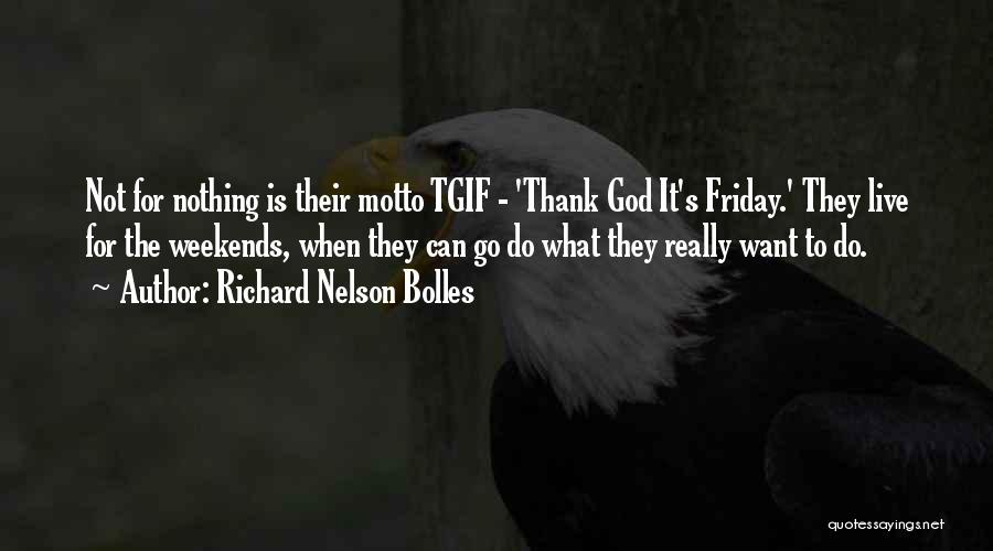 Tgif Quotes By Richard Nelson Bolles