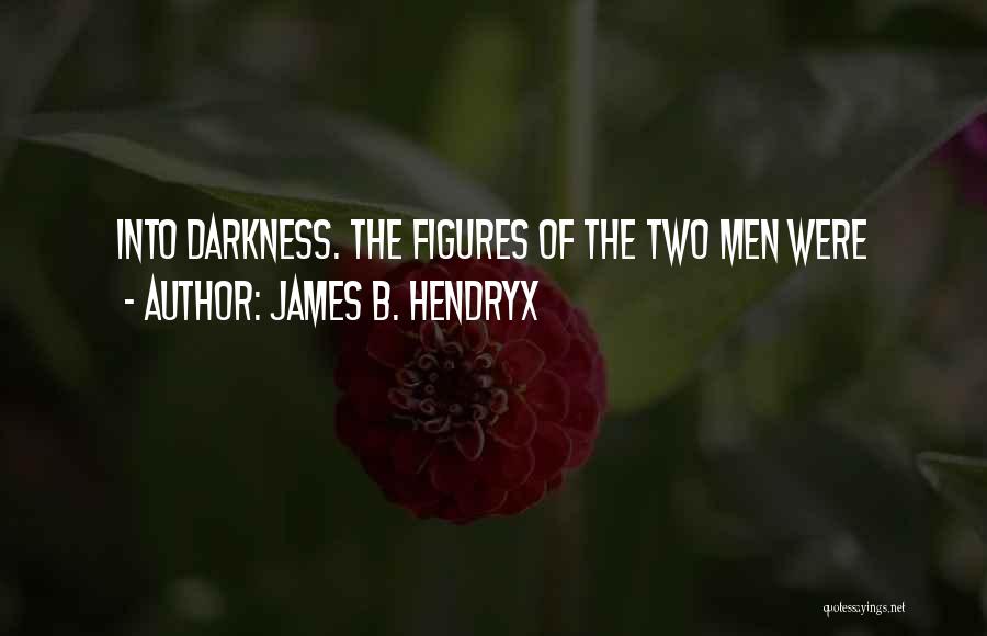 Thabeet Quotes By James B. Hendryx