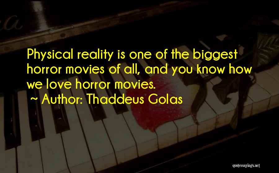 Thaddeus Golas Love Quotes By Thaddeus Golas
