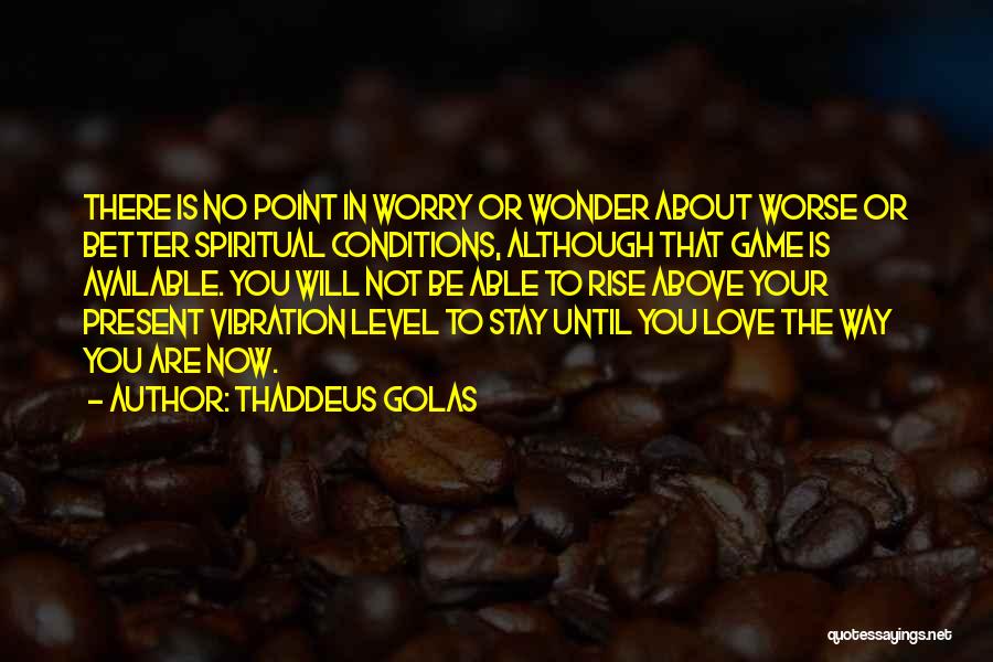 Thaddeus Golas Quotes 329864